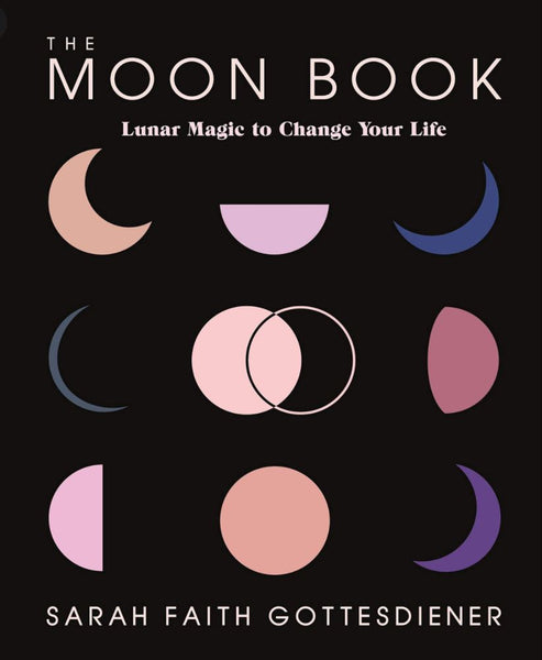 The Moon Book: Lunar Magic to Change Your Life