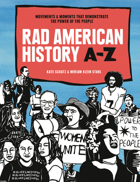 Rad American History A-Z: Movements and Moments That Demonstrate the Power of the People (