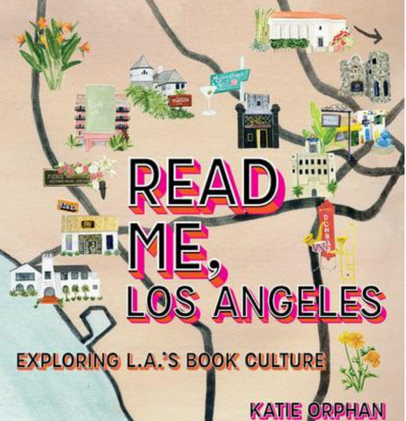 Read Me L. A.: A Book Lover's Celebration of Los Angeles