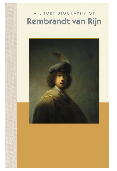 A Short Biography of Rembrandt van Rijn
