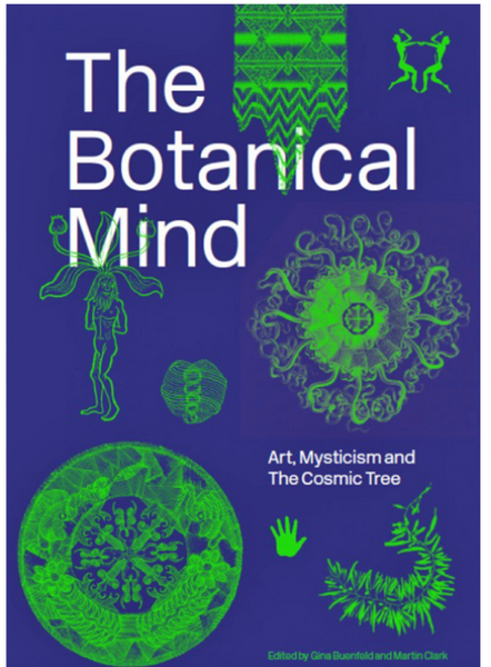The Botanical Mind - Art, Mysticism and the Cosmic Tree