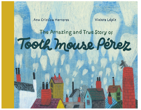 The Amazing and True Story of Tooth Mouse Pérez